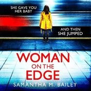 Woman on the Edge: An absolutely addictive psychological thriller with a jaw-dropping twist