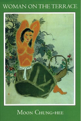 Woman on the Terrace - Chung-Hee, Moon, and Kim, Seong Kon (Translated by), and Gordon, Alec (Translated by)