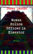 Woman Police Officer in Elavator: Poems