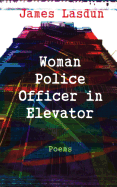 Woman Police Officer in Elevator: Poems