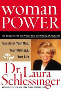 Woman Power: Transform Your Man, Your Marriage, Your Life - Schlessinger, Laura C, Dr.