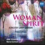 Woman Spirit: Songs by Libby Larsen - Anne Tedards (soprano); Marva Duerksen (piano)