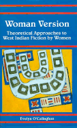 Woman Version: Theoretical Approaches to West Indian Fiction by Women