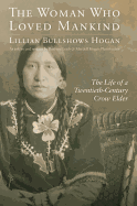 Woman Who Loved Mankind: The Life of a Twentieth-Century Crow Elder