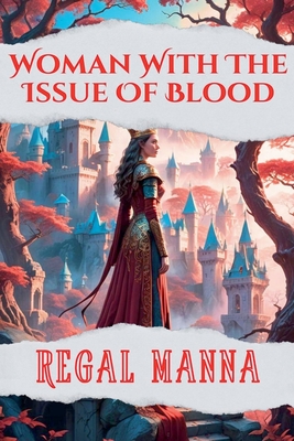 Woman With The Issue Of Blood - Manna, Regal