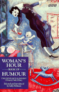 Woman's Hour Book of Humour: The Century's Funniest Female Writing - Feldman, Sally (Editor)