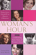 Woman's Hour: Celebrating Sixty Years of Women's Lives