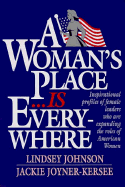 Woman's Place is Everywhere: Inspirational Profiles of Female Leaders Who Are Expanding the Roles of American Women