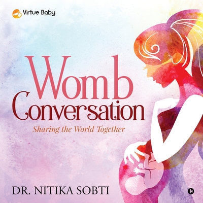 Womb Conversation: Sharing the World Together - Dr Nitika Sobti