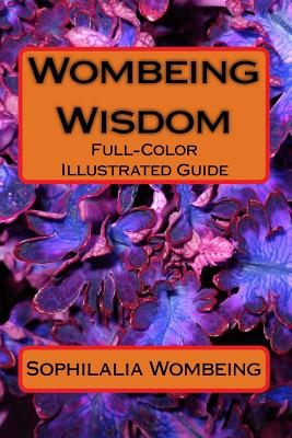 Wombeing Wisdom: Full-Color Illustrated Guide - Wombeing, Sophilalia