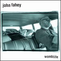 Womblife - John Fahey