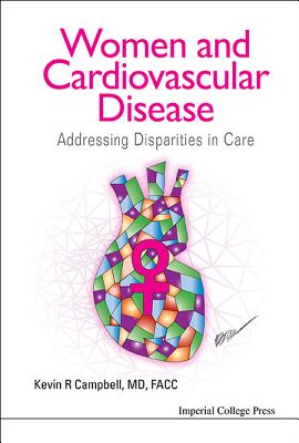 Women and Cardiovascular Disease: Addressing Disparities in Care - Campbell, Kevin R