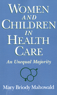 Women and Children in Health Care: An Unequal Majority