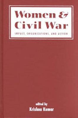 Women and Civil War: Impact, Organizations, and Action - Kumar, Krishna