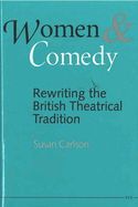 Women and Comedy: Rewriting the British Theatrical Tradition