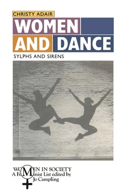 Women and Dance: Sylphs and Sirens - Adair, Christy