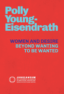 Women and Desire: Beyond Wanting to be Wanted