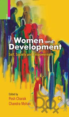 Women and Development: Self, Society and Empowerment - Mohan, Chandra (Editor), and Charak, Posh