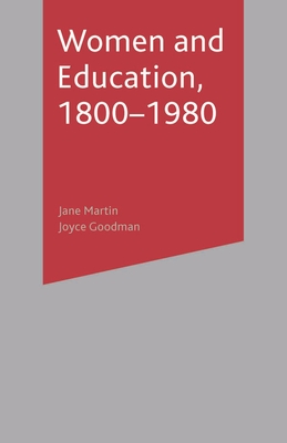 Women and Education, 1800-1980 - Martin, Jane, and Goodman, Joyce