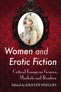 Women and Erotic Fiction: Critical Essays on Genres, Markets and Readers