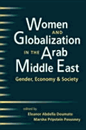 Women and Globalization in the Arab Middle East: Gender, Economy, and Society