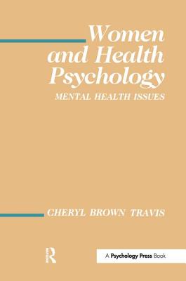 Women and Health Psychology: Volume I: Mental Health Issues - Travis, Cheryl Brown