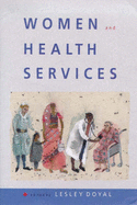 Women and Health Services: An Agenda for Change - Foyal, and Doyal, Lesley (Editor)