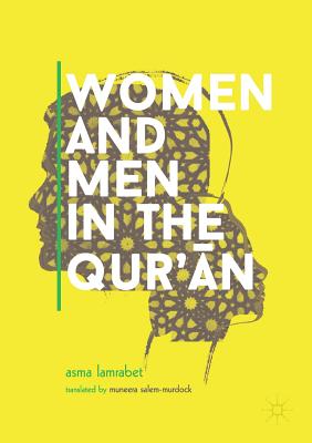 Women and Men in the Qur'an - Lamrabet, Asma, and Salem-Murdock, Muneera (Translated by)