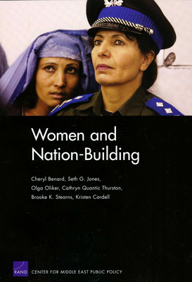 Women and Nation-Building - Benard, Cheryl, and Jones, Seth G, and Oliker, Olga