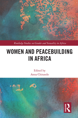 Women and Peacebuilding in Africa - Chitando, Anna (Editor)