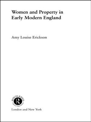 Women and Property: In Early Modern England - Erickson, Amy Louise