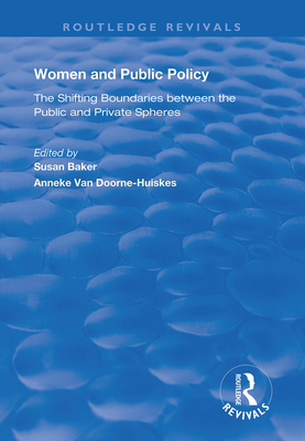 Women and Public Policy: The Shifting Boundaries Between the Public and Private Spheres - Baker, Susan (Editor), and van Doorne-Huiskes, Anneke (Editor)