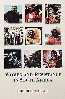 Women and Resistance in South Africa - Walker, Cherryl