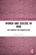 Women and Suicide in Iran: Law, Marriage and Honour-Killing