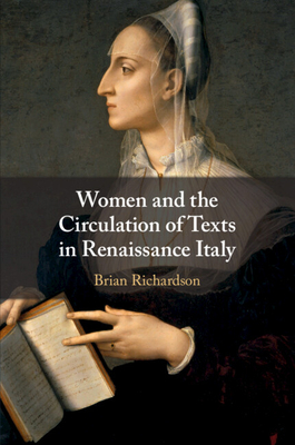 Women and the Circulation of Texts in Renaissance Italy - Richardson, Brian