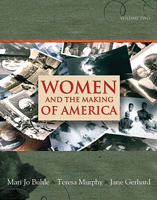 Women and the Making of America, Volume 2 - Buhle, Mari Jo, and Murphy, Teresa, and Gerhard, Jane, Professor