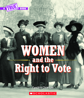Women and the Right to Vote (a True Book) - Chin-Lee, Cynthia