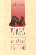 Women and the Work of Benevolence: Morality, Politics, and Class in the Nineteenth-Century United States