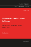 Women and Trade Unions in France: The Tobacco and Hat Industries, 1890-1914