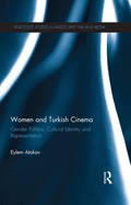 Women and Turkish Cinema: Gender Politics, Cultural Identity and Representation