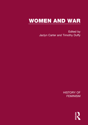 Women and War - Coates, Donna (Editor), and Carter, Jaclyn (Editor), and Duffy, Timothy (Editor)