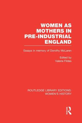 Women as Mothers in Pre-Industrial England - Fildes, Valerie (Editor)