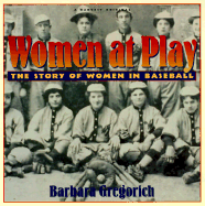 Women at Play: The Story of Women in Baseball