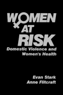 Women at Risk: Domestic Violence and Women's Health