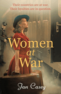 Women at War: A heart-wrenching WW2 historical novel that you won't be able to put down in 2024, from the author of The Women of Waterloo Bridge.