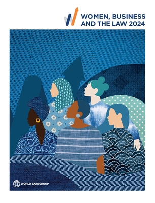 Women, Business and the Law 2024 - The World Bank (Editor)