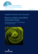 Women, Children and (Other) Vulnerable Groups: Standards of Protection and Challenges for International Law