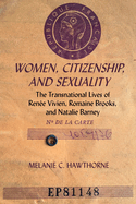 Women, Citizenship, and Sexuality: The Transnational Lives of Ren?e Vivien, Romaine Brooks, and Natalie Barney