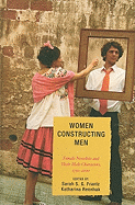 Women Constructing Men: Female Novelists and Their Male Characters, 1750 - 2000