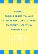 Women, Creole Identity, and Intellectual Life in Early Twentieth-Century Puerto Rico